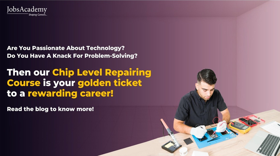 JobsAcademy's Chip Level Repairing Course: In-Depth Training for Aspiring Technicians